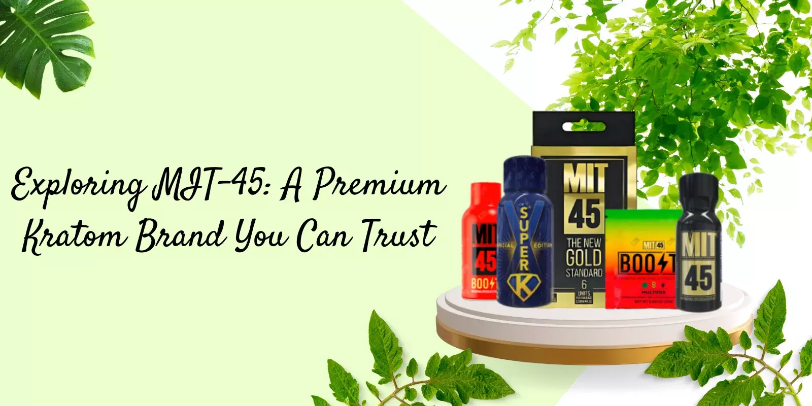 MIT45 Kratom: A Premium Brand You Can Trust